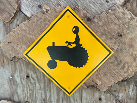 Extraterrestrial Farm Tractor Sign | Handmade | Highway Road Sign | Alien Farm Crossing Sign | Gardener | Homesteader | UFO