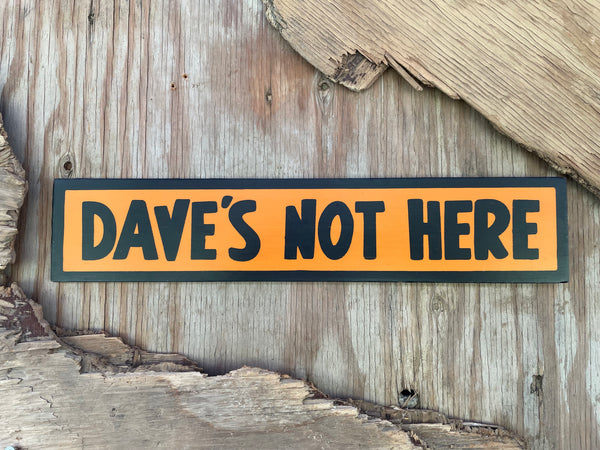 Dave's Not Here Sign | Handmade | Cheech and Chong Inspired | Pro Cannabis | Pro Weed | Marijuana | Quirky