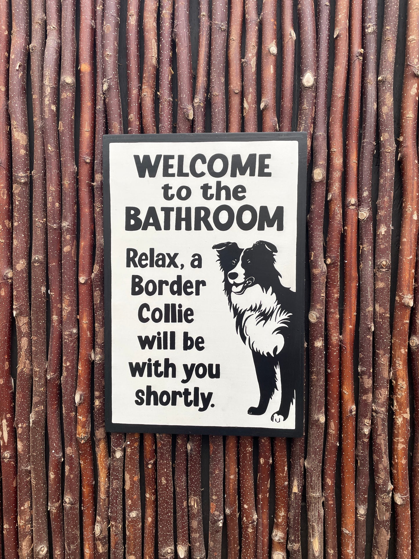 Border Collie Bathroom Sign | Handmade | Funny Dog Bathroom Sign | "Welcome to the Bathroom, Relax, a Border Collie will be with you Shortly"