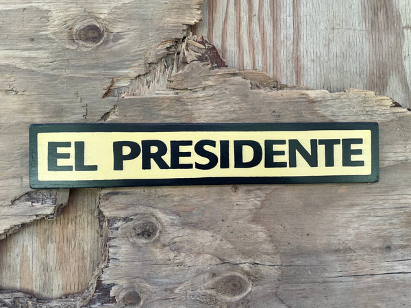 El Presidente Sign | Handmade | Funny Office Door and Desk Sign | Boss | Manager | Leadership | Political