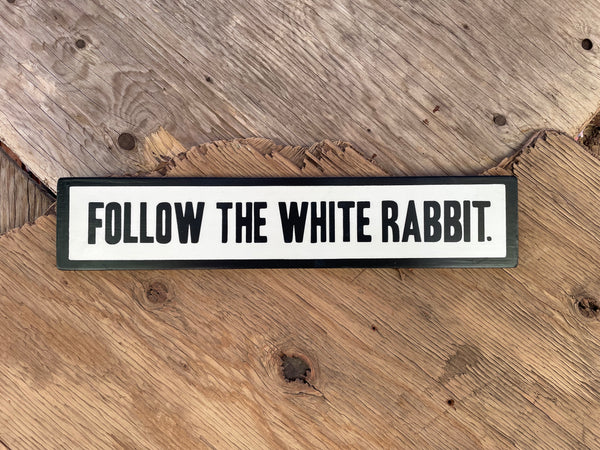 Follow the White Rabbit Sign | Handmade | Alice in Wonderland | The Matrix | Whimsical décor | Fantasy | Dark Academia