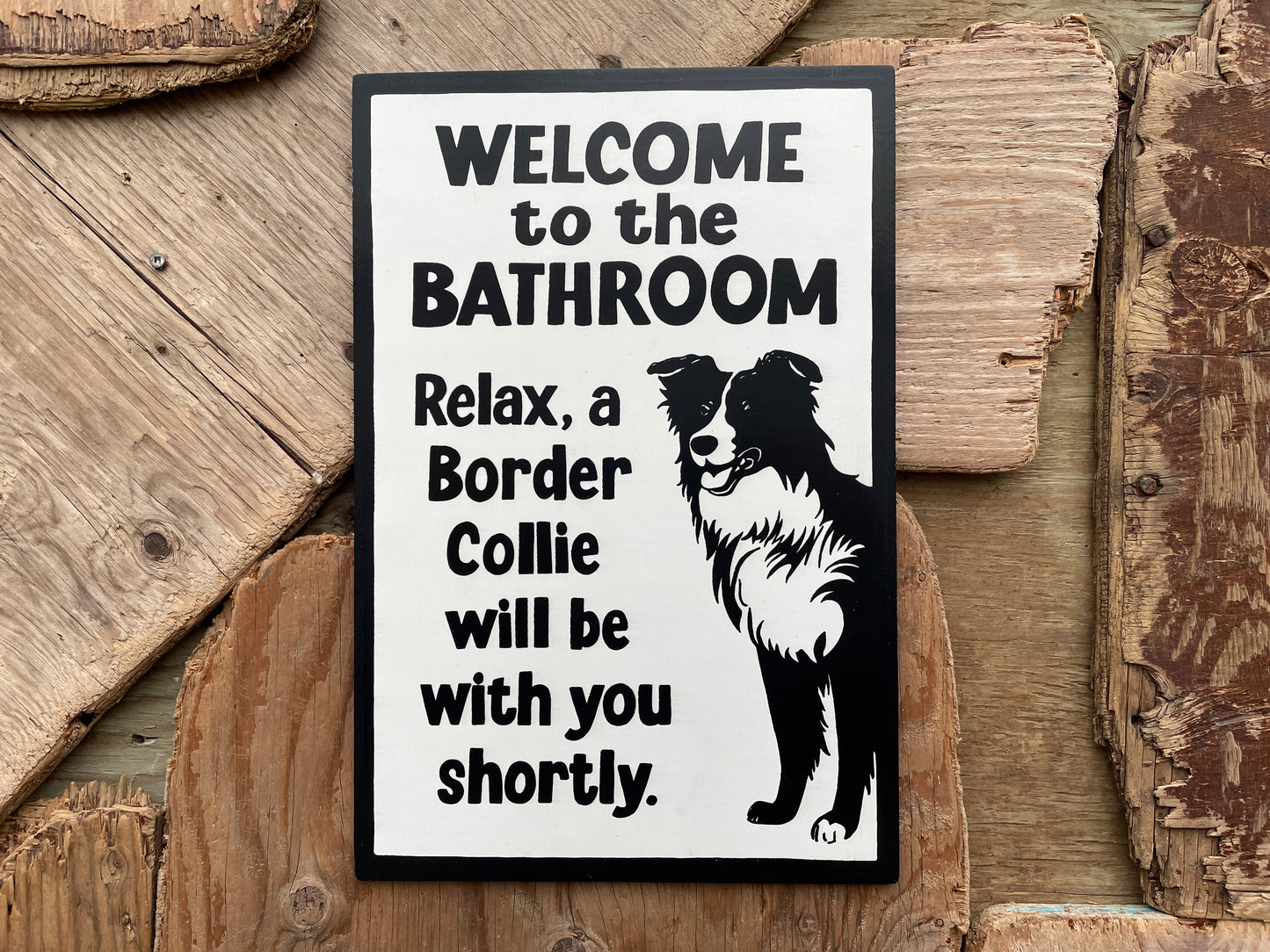 Border Collie Bathroom Sign | Handmade | Funny Dog Bathroom Sign | "Welcome to the Bathroom, Relax, a Border Collie will be with you Shortly"