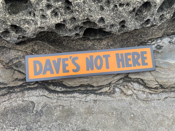 Dave's Not Here Sign | Handmade | Cheech and Chong Inspired | Pro Cannabis | Pro Weed | Marijuana | Quirky
