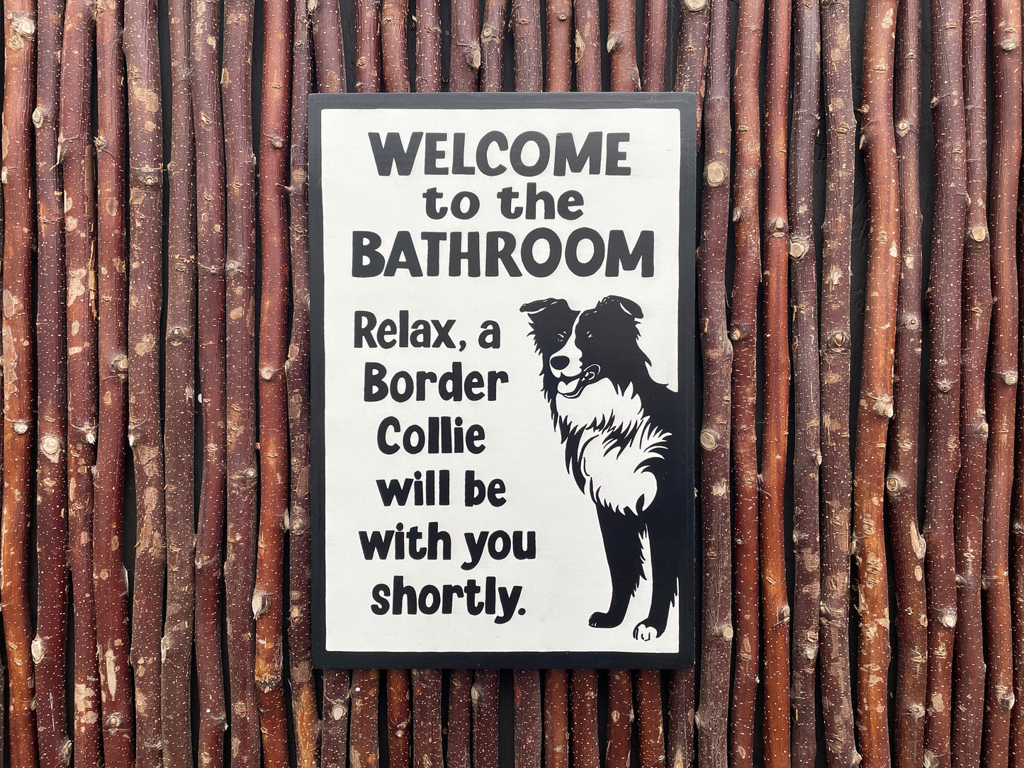 Border Collie Bathroom Sign | Handmade | Funny Dog Bathroom Sign | "Welcome to the Bathroom, Relax, a Border Collie will be with you Shortly"