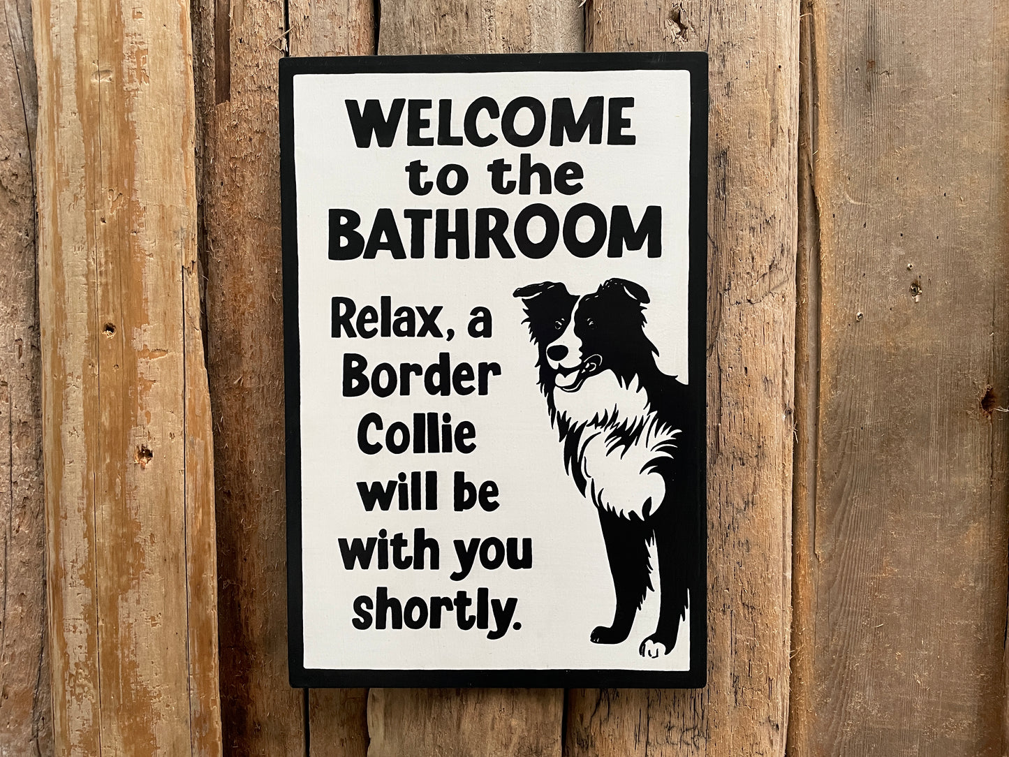 Border Collie Bathroom Sign | Handmade | Funny Dog Bathroom Sign | "Welcome to the Bathroom, Relax, a Border Collie will be with you Shortly"