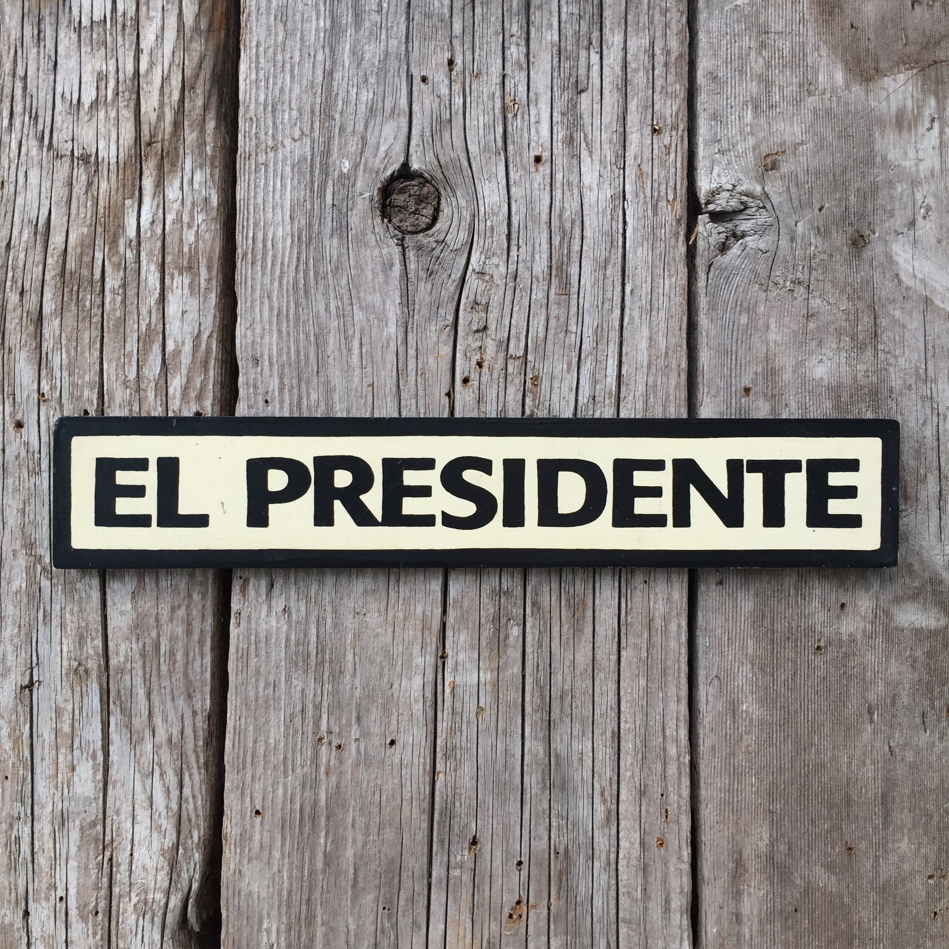 Handmade El Presidente Door Sign