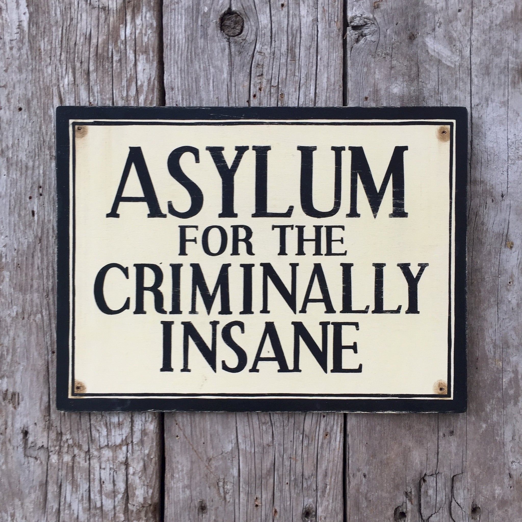 Handmade Vintage Asylum Criminally Insane Sign