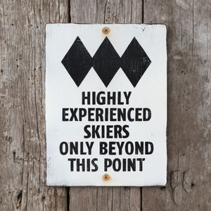 Handmade Vintage Black Diamond Highly Experienced Skiers Beyond This Point Ski Hill Sign