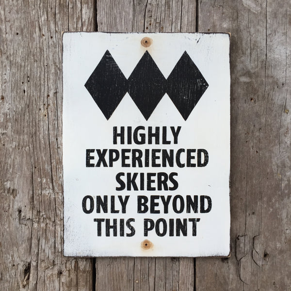 Handmade Vintage Black Diamond Highly Experienced Skiers Beyond This Point Ski Hill Sign