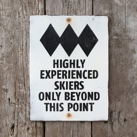 Handmade Vintage Black Diamond Highly Experienced Skiers Beyond This Point Ski Hill Sign