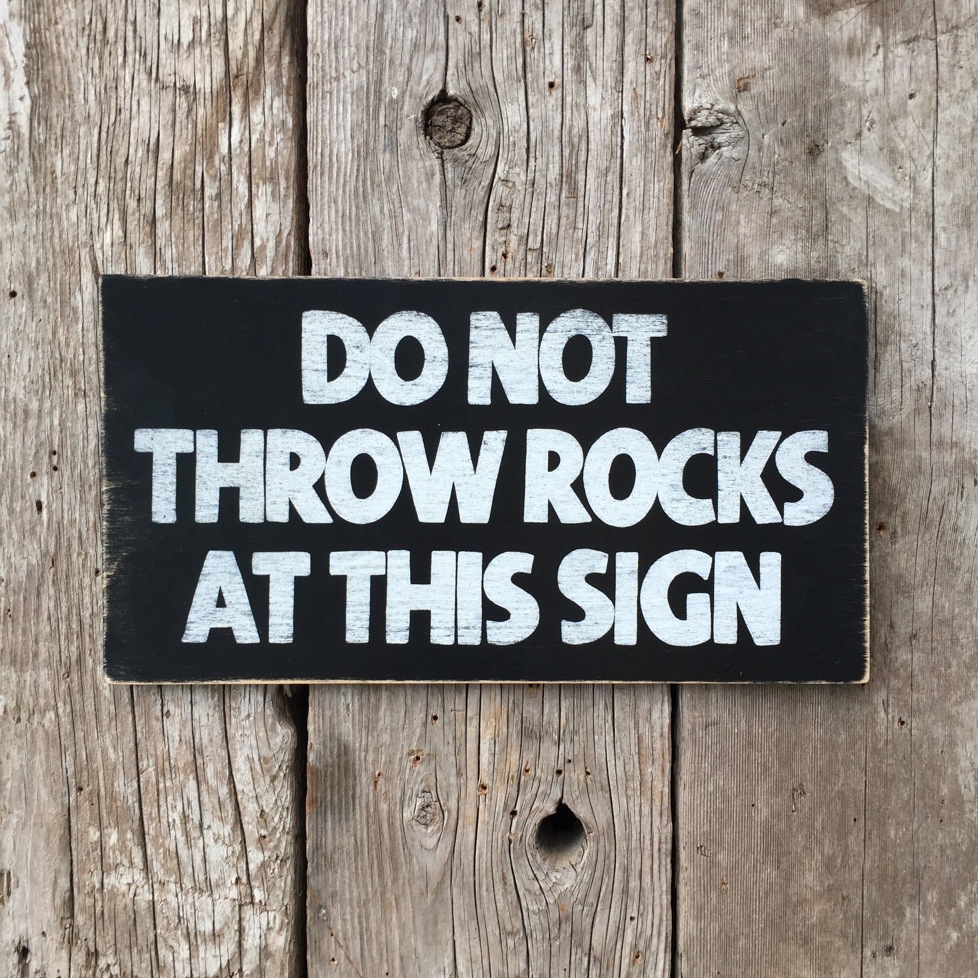 Handmade Vintage Do Not Throw Rocks At This Sign Sign