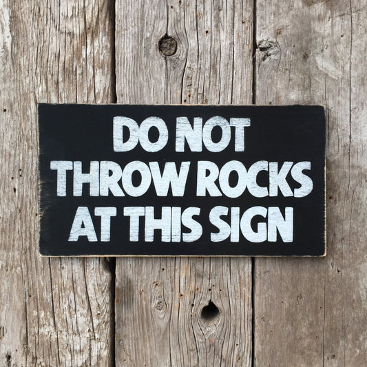 Handmade Vintage Do Not Throw Rocks At This Sign Sign